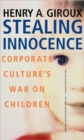 Stealing Innocence : Youth, Corporate Power and the Politics of Culture - Book