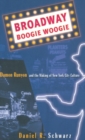 Broadway Boogie Woogie : Damon Runyon and the Making of New York City Culture - Book