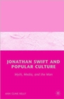 Jonathan Swift and Popular Culture Myth, Media and the Man : Myth, Media, and the Man - Book