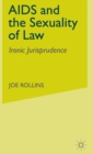AIDS and the Sexuality of Law : Ironic Jurisprudence - Book