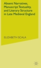 Absent Narratives, Manuscript Textuality, and Literary Structure in Late Medieval England - Book