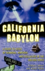 California Babylon : A Guide to Site of Scandal, Mayhem and Celluloid in the Golden State - Book