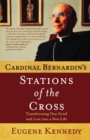Cardinal Bernardin's Stations of the Cross : Transforming Our Grief and Loss into a New Life - Book