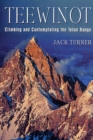 Teewinot : Climbing and Contemplating the Teton Range - Book