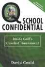 Q School Confidential : Inside Golf's Cruelest Tournament - Book