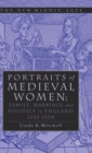 PORTRAITS OF MEDIEVAL WOMEN : FAMILY, MARRIAGE,AND POLITICS IN ENGLAND 1225-1350 - Book