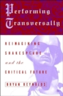 Performing Transversally : Reimagining Shakespeare and the Critical Future - Book