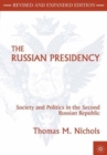 The Russian Presidency : Society and Politics in the Second Russian Republic - Book