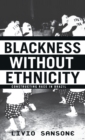 Blackness Without Ethnicity : Constructing Race in Brazil - Book