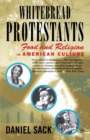 Whitebread Protestants : Food and Religion in American Culture - Book
