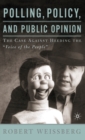Polling, Policy, and Public Opinion : The Case Against Heeding the "Voice of the People" - Book