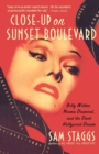 Close-Up on Sunset Boulevard : Billy Wilder, Norma Desmond, and the Dark Hollywood Dream - Book
