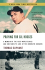 Praying for Gil Hodges : A Memoir of the 1955 World Series and One Family's Love of the Brooklyn Dodgersc - Book