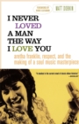 I Never Loved a Man the Way I Love You : Aretha Franklin, Respect, and the Making of a Soul Music Masterpiece - Book