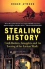 Stealing History : Tomb Raiders, Smugglers, and the Looting of the Ancient World - Book