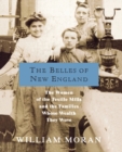 The Belles of New England : The Women of the Textile Mills and the Families Whose Wealth They Wove - Book