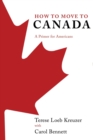 How to Move to Canada : A Primer for Americans - Book