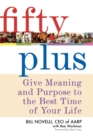 Fifty Plus : Give Meaning and Joy to the Best Time of Your Life - Book