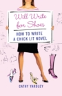 Will Write for Shoes : How to Write a Chick Lit Novel - Book