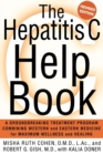 The Hepatitis C Help Book : A Groundbreaking Treatment Program Combining Western and Eastern Medicine for Maximum Wellness and Healing - Book