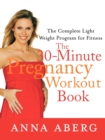 The 30 Minute Pregnancy Workout Book : The Complete Light Weight Program for Fitness - Book