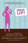 Speak Up! : A Woman's Guide to Presenting Like a Pro - Book