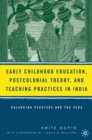 Early Childhood Education, Postcolonial Theory, and Teaching Practices in India : Balancing Vygotsky and the Veda - eBook