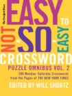 The New York Times Easy to Not-So-Easy Crossword Puzzle Omnibus Volume 2 : 200 Monday--Saturday Crosswords from the Pages of the New York Times - Book