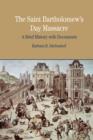The St. Bartholomew's Day Massacre : A Brief History with Documents - Book