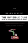 The Invisible Cure : Why We Are Losing the Fight Against AIDS in Africa - Book