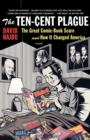 The Ten-Cent Plague : The Great Comic-Book Scare and How It Changed America - Book