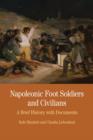 Napoleonic Foot Soldiers and Civilians : A Brief History with Documents - Book