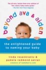 Beyond Ava & Aiden : The Enlightened Guide to Naming Your Baby - Book