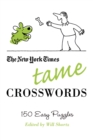 The New York Times Tame Crosswords : 150 Easy Puzzles - Book