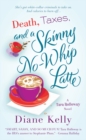 Death, Taxes, and a Skinny No-whip Latte - Book