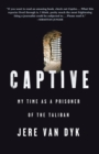 Captive : My Time as a Prisoner of the Taliban - Book