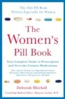 The Women's Pill Book : Your Complete Guide to Prescription and Over-The-Counter Medications - Book