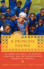 A Princess Found : An American Family, an African Chiefdom, and the Daughter Who Connected Them All - Book