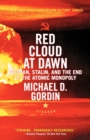 Red Cloud at Dawn : Truman, Stalin, and the End of the Atomic Monopoly - Book