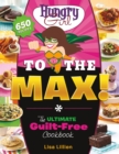 Hungry Girl to the Max! : The Ultimate Guilt-Free Cookbook - Book