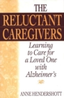 The Reluctant Caregivers : Learning to Care for a Loved One with Alzheimer's - eBook