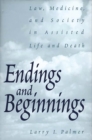 Endings and Beginnings : Law, Medicine, and Society in Assisted Life and Death - eBook