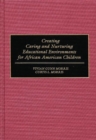 Creating Caring and Nurturing Educational Environments for African American Children - eBook