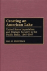 Creating an American Lake : United States Imperialism and Strategic Security in the Pacific Basin, 1945-1947 - eBook