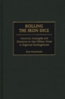 Rolling the Iron Dice : Historical Analogies and Decisions to Use Military Force in Regional Contingencies - eBook