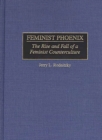 Feminist Phoenix : The Rise and Fall of a Feminist Counterculture - eBook