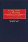 Healing Powers and Modernity : Traditional Medicine, Shamanism, and Science in Asian Societies - eBook