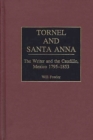 Tornel and Santa Anna : The Writer and the Caudillo, Mexico 1795-1853 - eBook