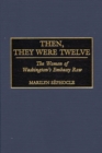 Then, They Were Twelve : The Women of Washington's Embassy Row - eBook