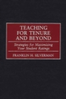 Teaching for Tenure and Beyond : Strategies for Maximizing Your Student Ratings - eBook